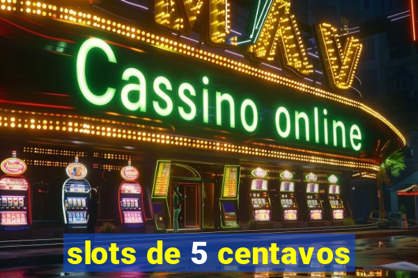 slots de 5 centavos